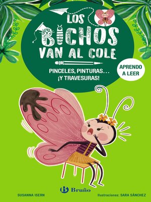 cover image of Los bichos van al cole, 1. Pinceles, pinturas... ¡y travesuras!